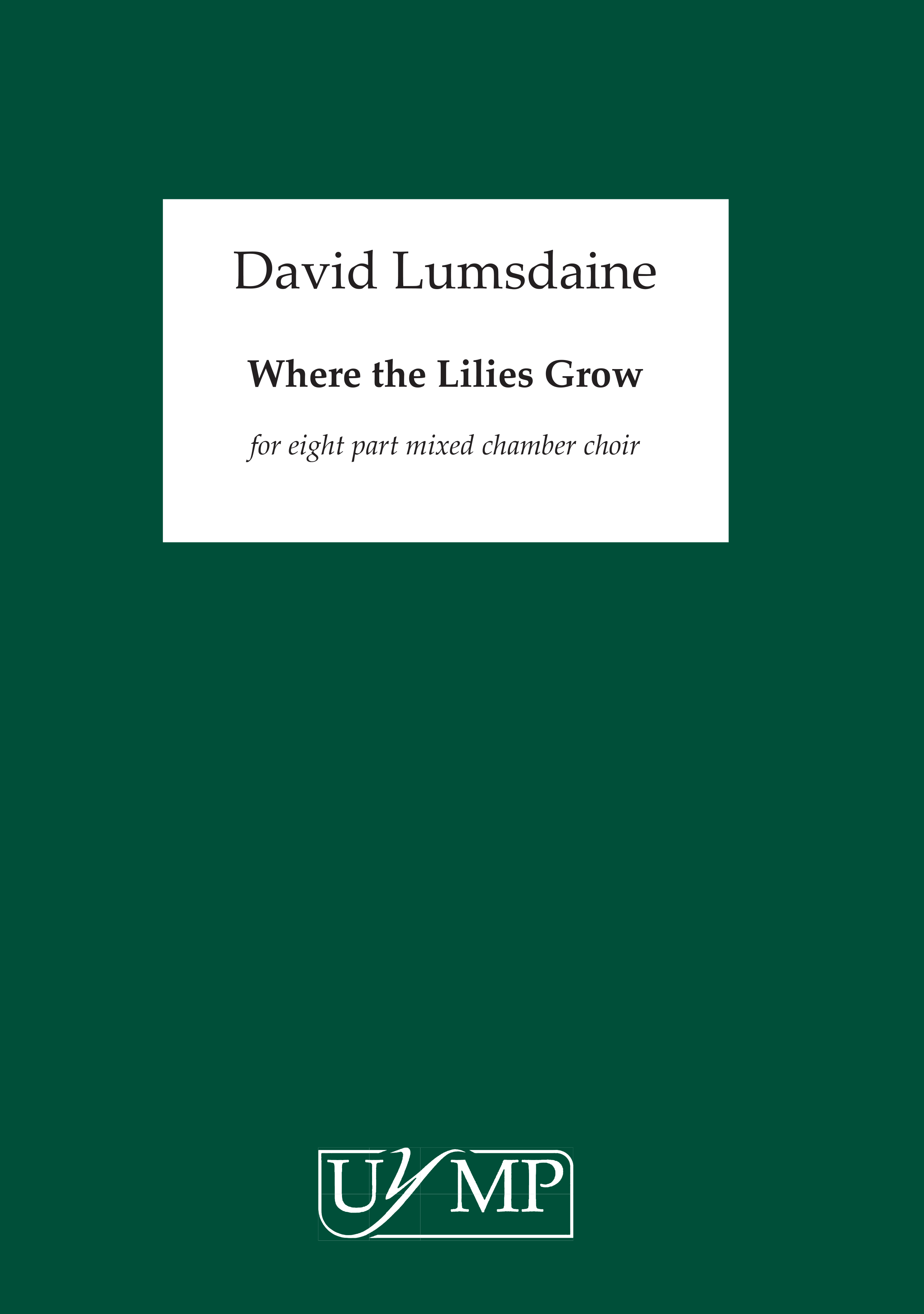 David Lumsdaine: Where The Lilies Grow: SATB: Score