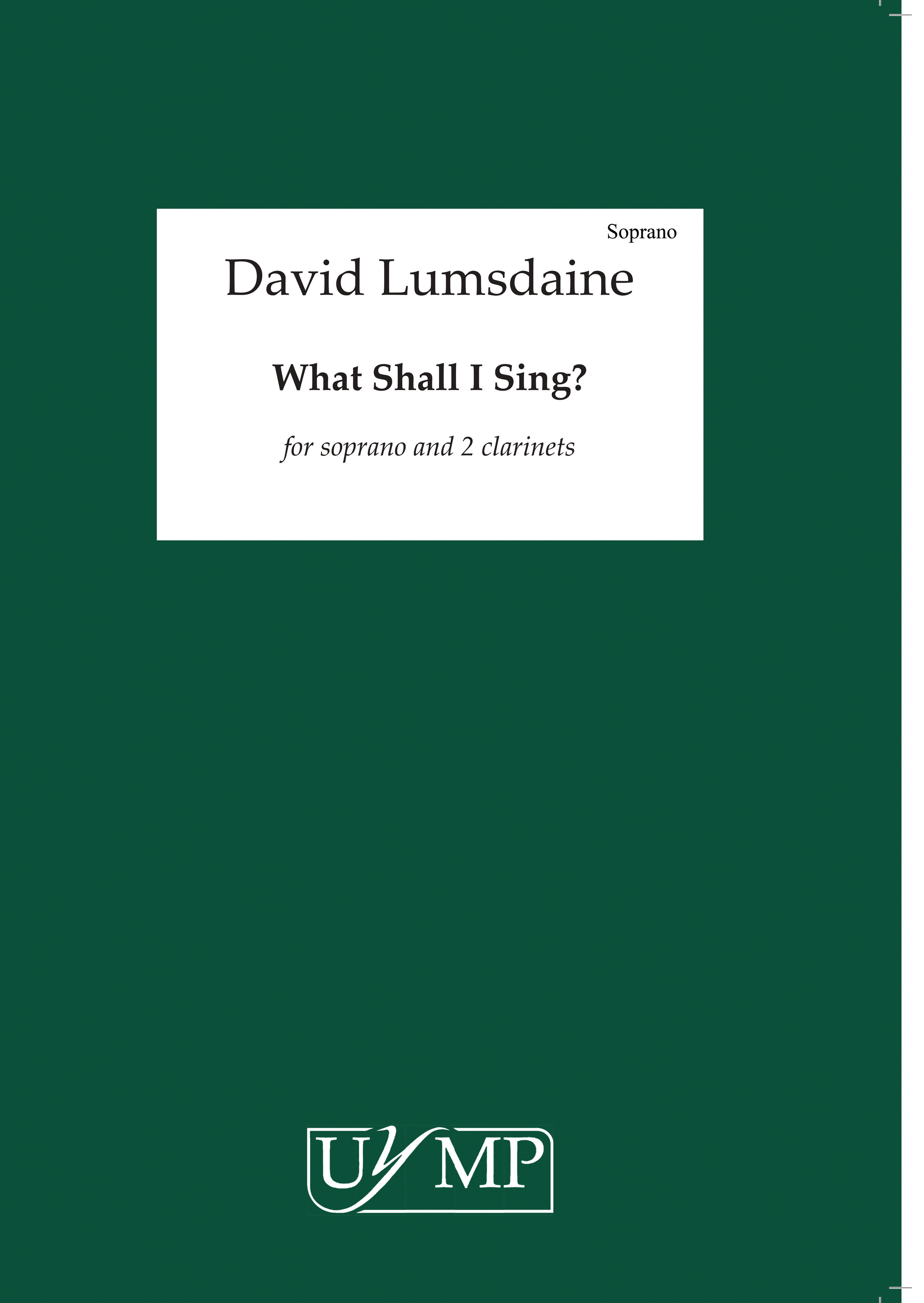 David Lumsdaine: What Shall I Sing?: Soprano: Score and Parts