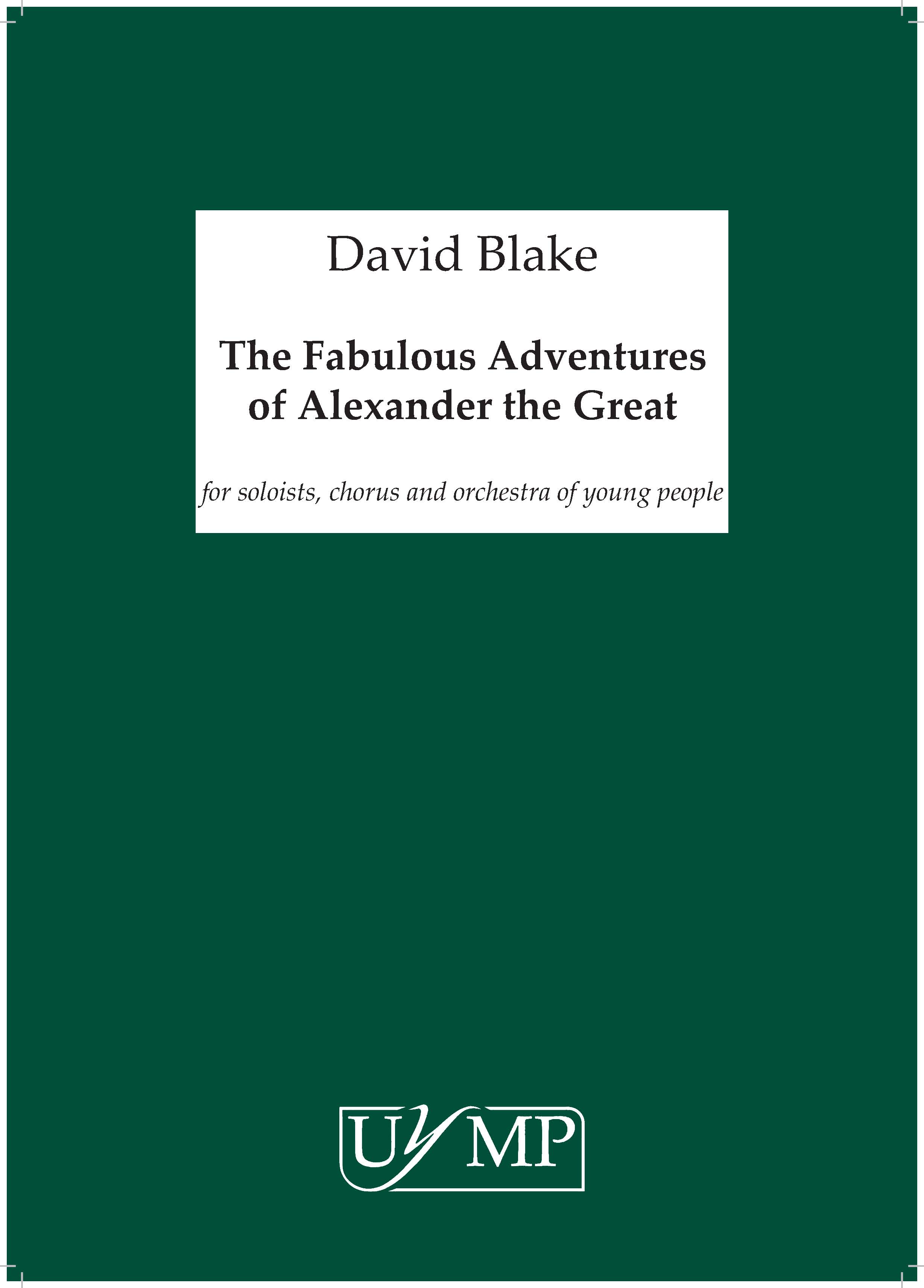 David Blake: The Fabulous Adventures of Alexander the Great: Mixed Choir: Score