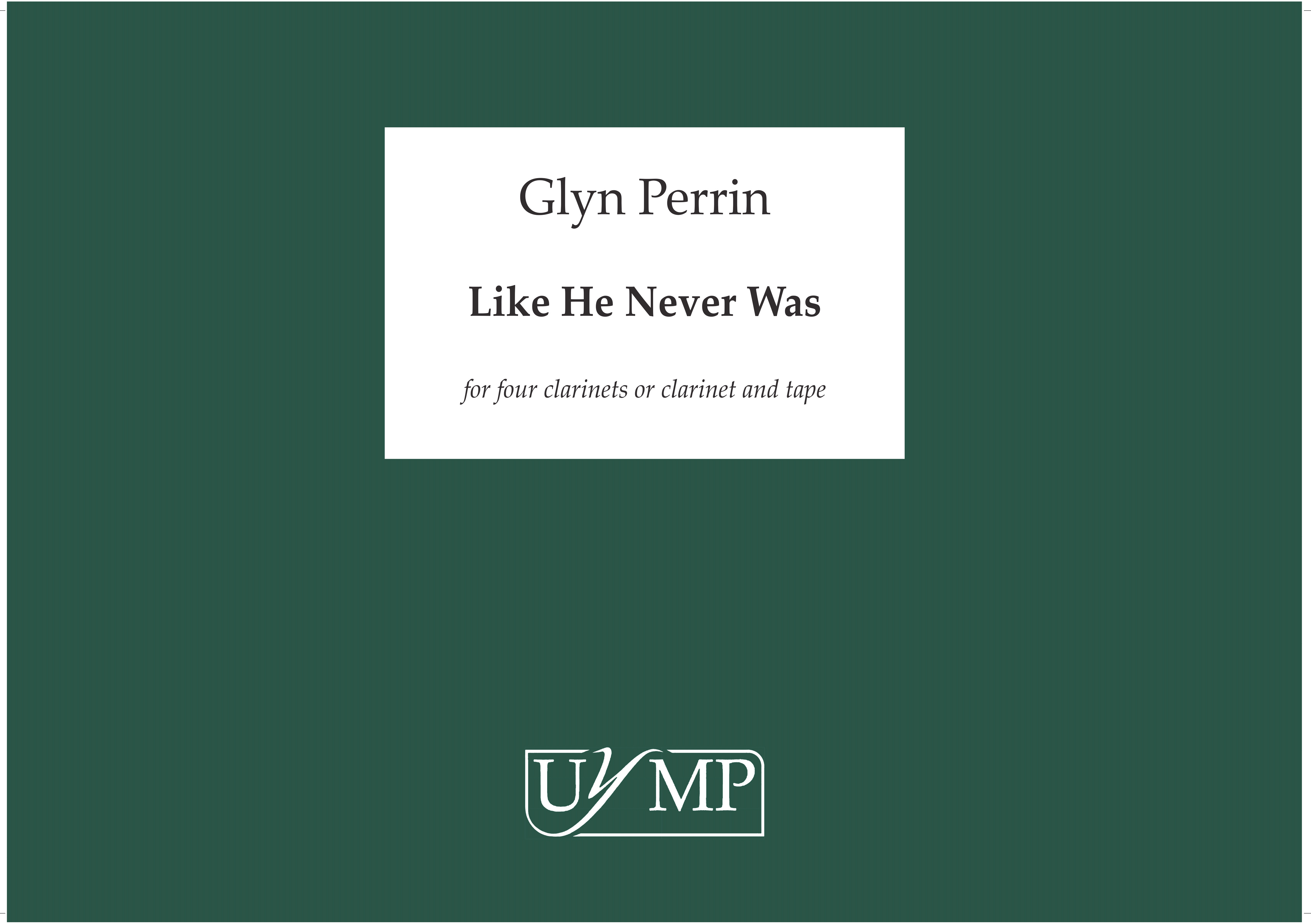 Glyn Perrin: Like He Never Was: Clarinet Ensemble: Score