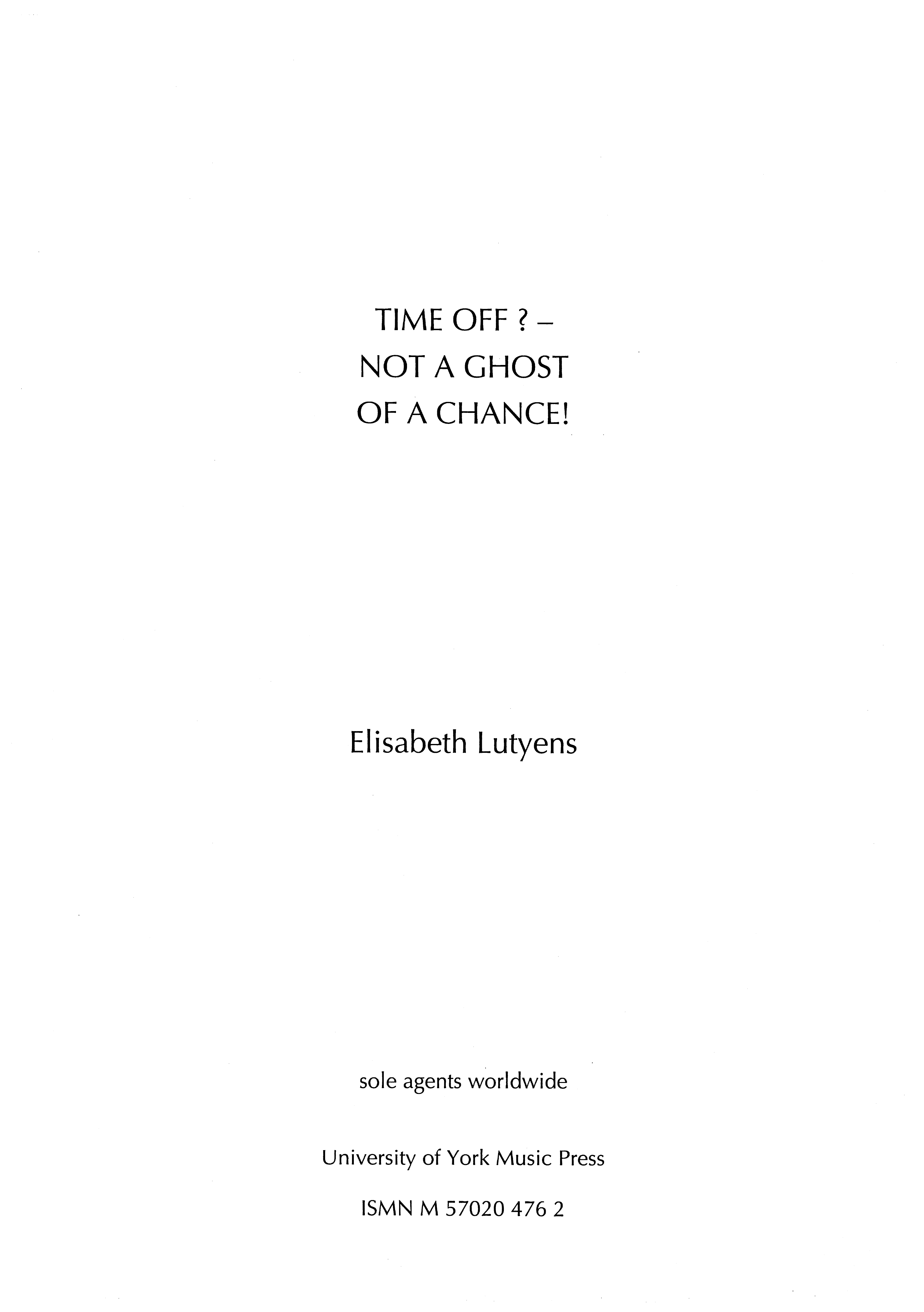 Elisabeth Lutyens: Time Off? - Not A Ghost Of A Chance! Op.68: Chamber Ensemble: