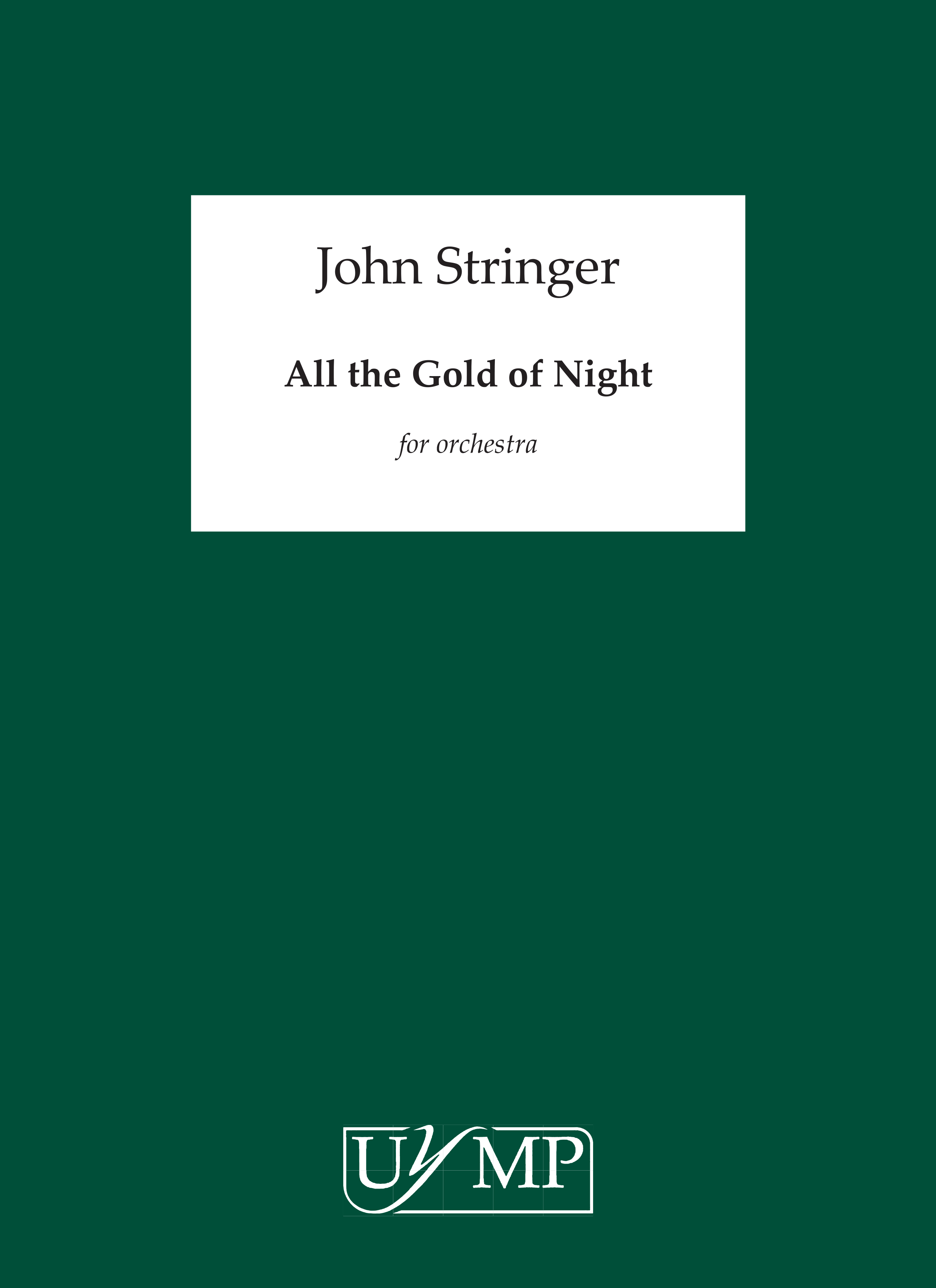 John Stringer: All the Gold of Night: Orchestra: Score