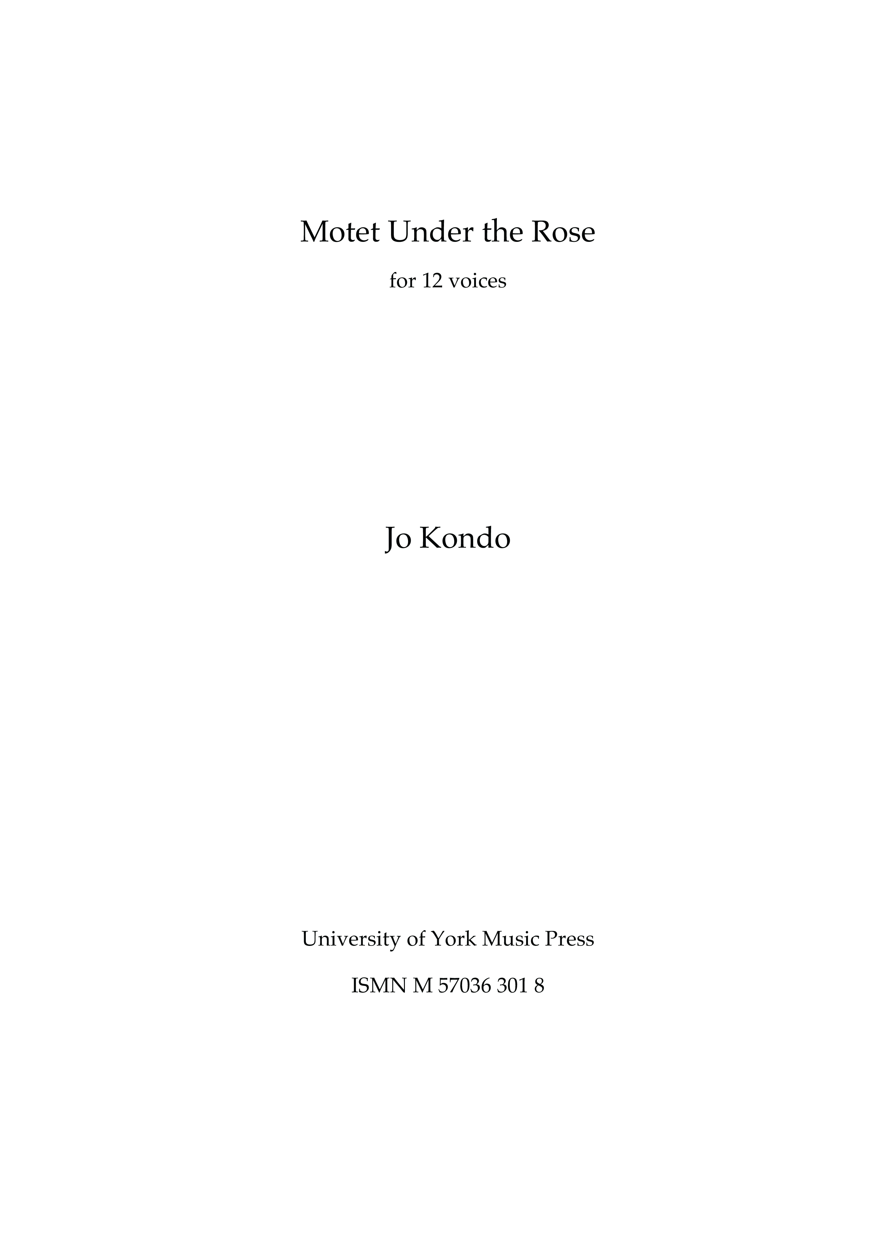 Jo Kondo: Motet Under the Rose: SATB: Vocal Score