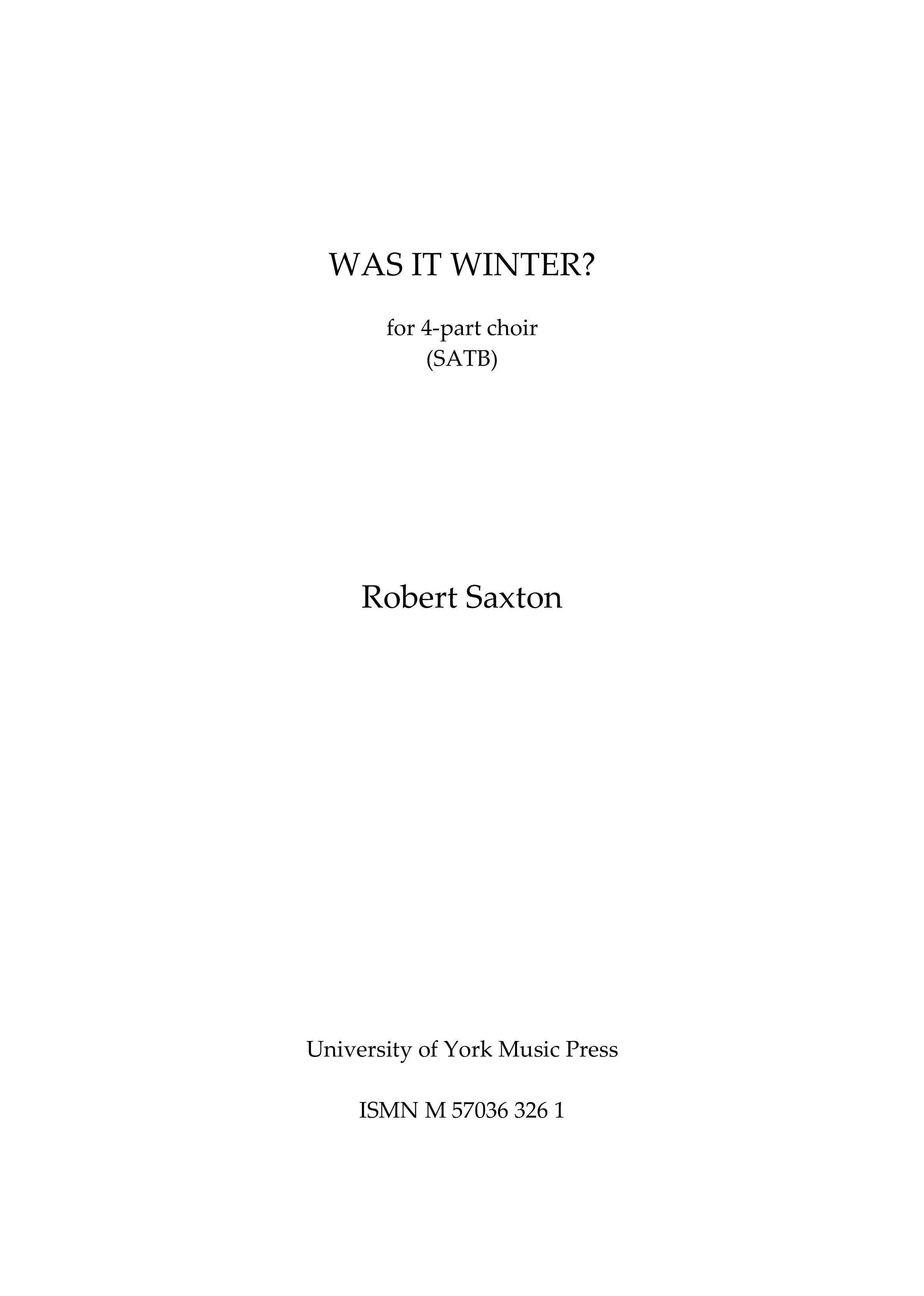 Robert Saxton: Was It Winter?: SATB: Vocal Score
