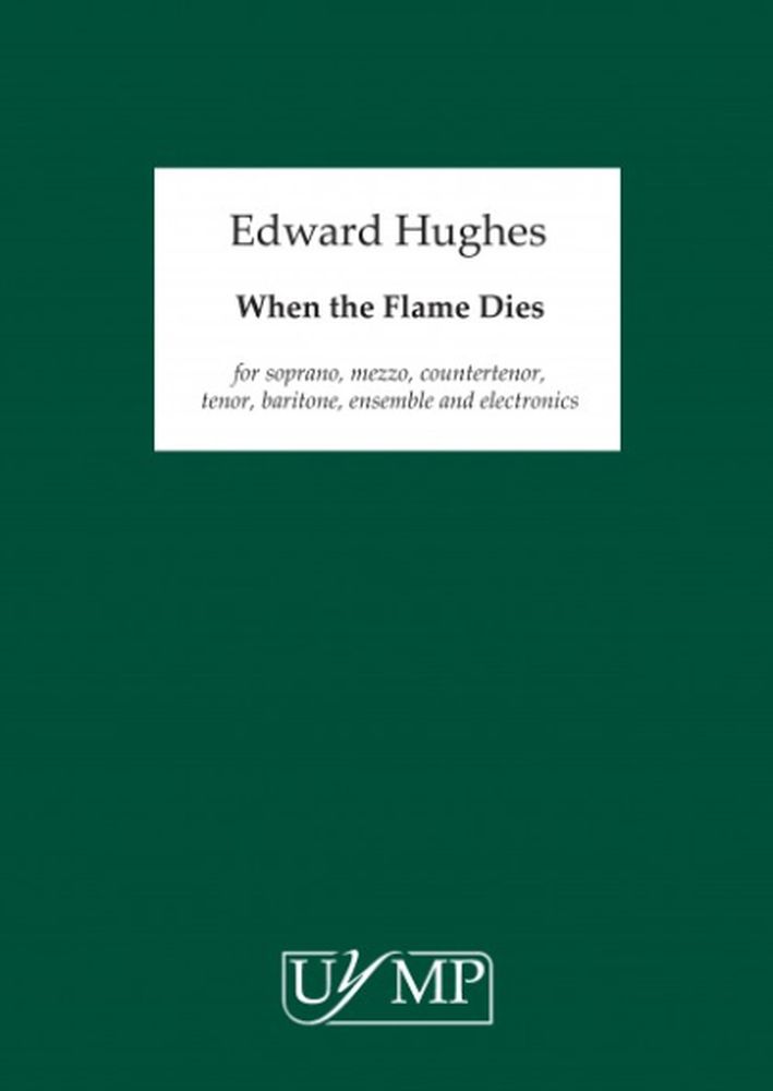 Ed Hughes: When the Flame Dies: Ensemble: Score