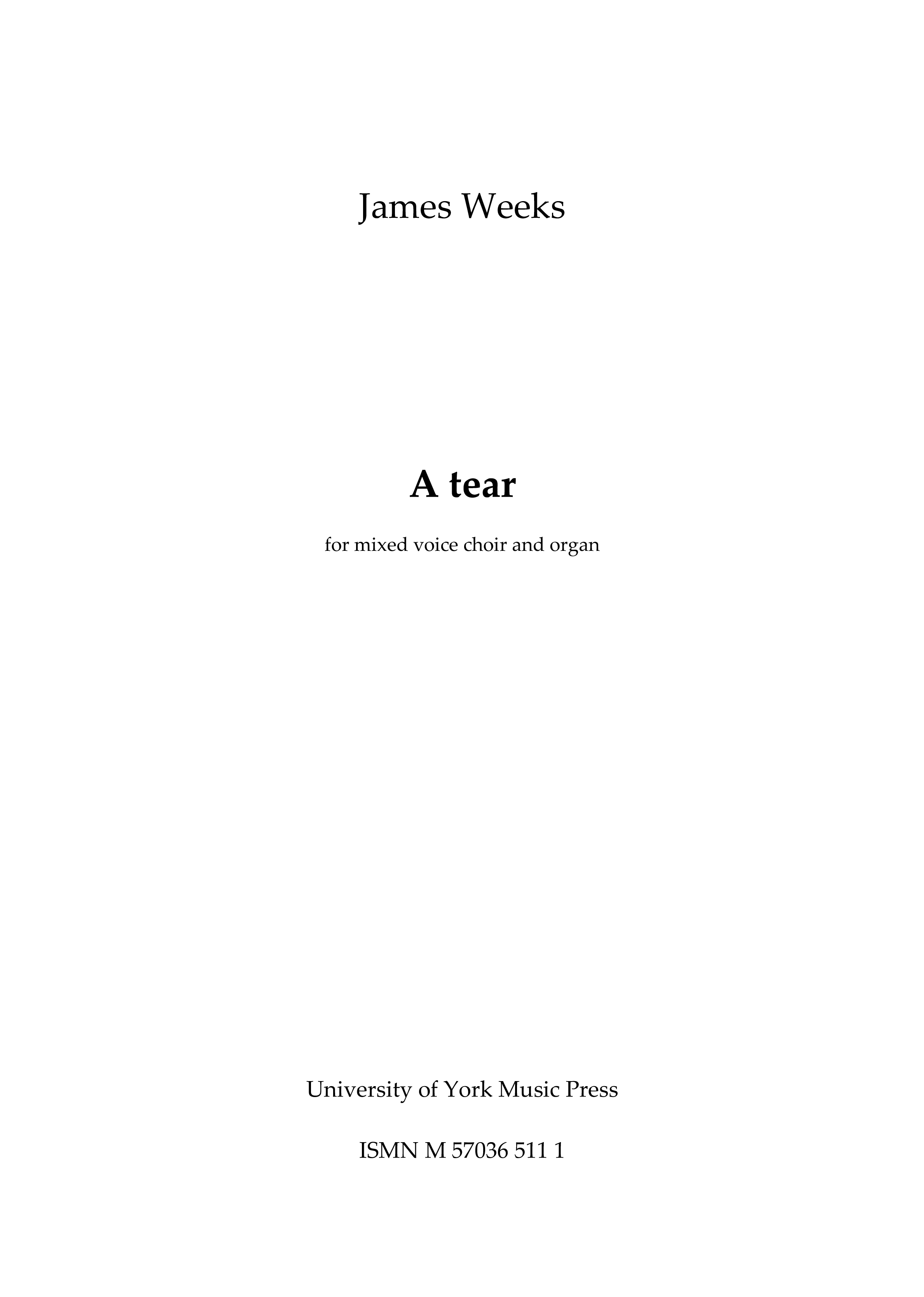 James Weeks: A Tear: SATB: Score