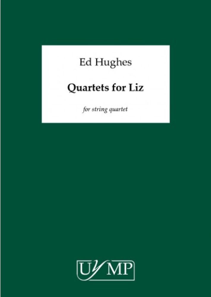 Ed Hughes: Quartets For Liz: String Quartet: Score