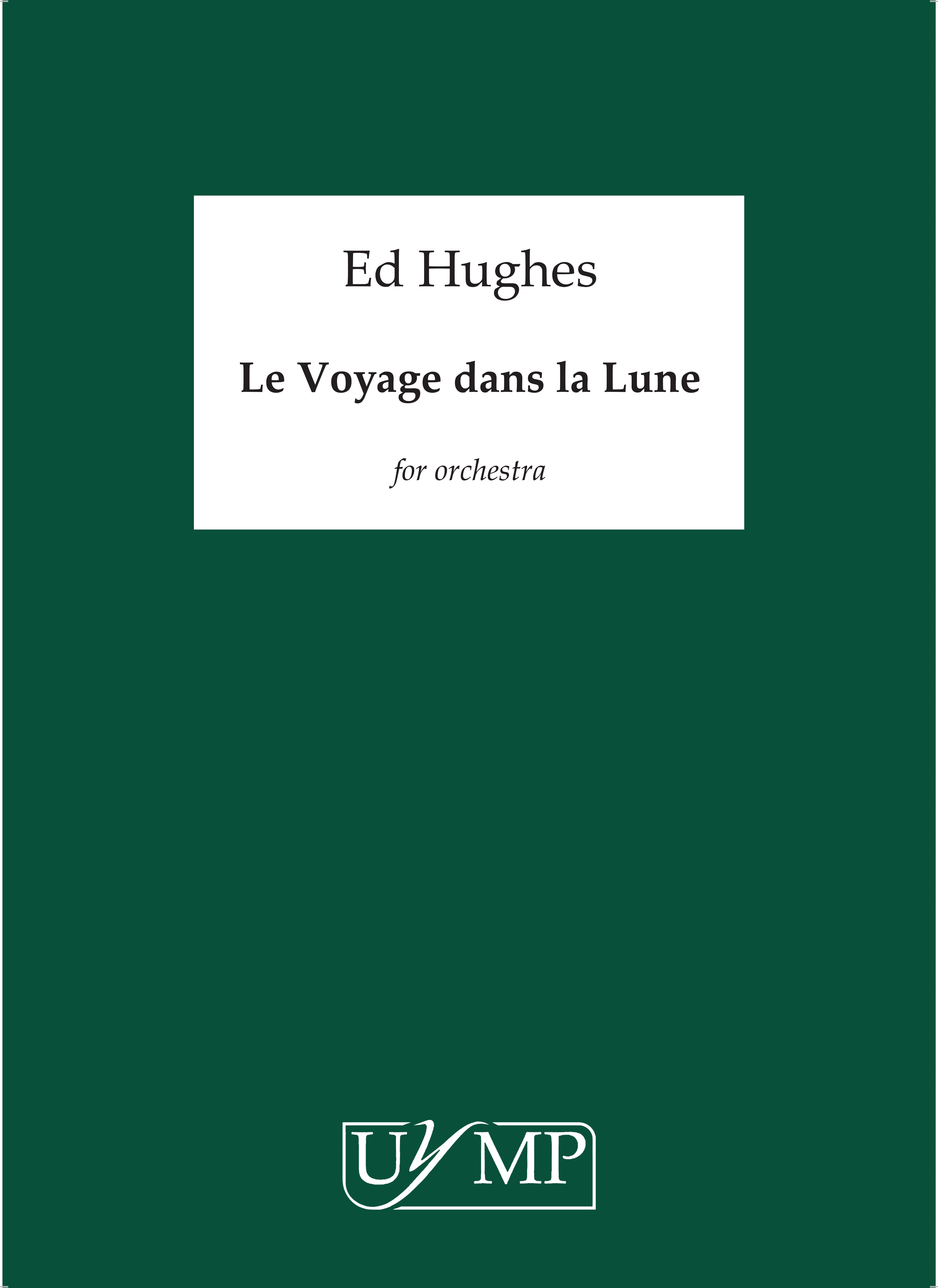 Ed Hughes: Le Voyage Dans La Lune: Orchestra: Score