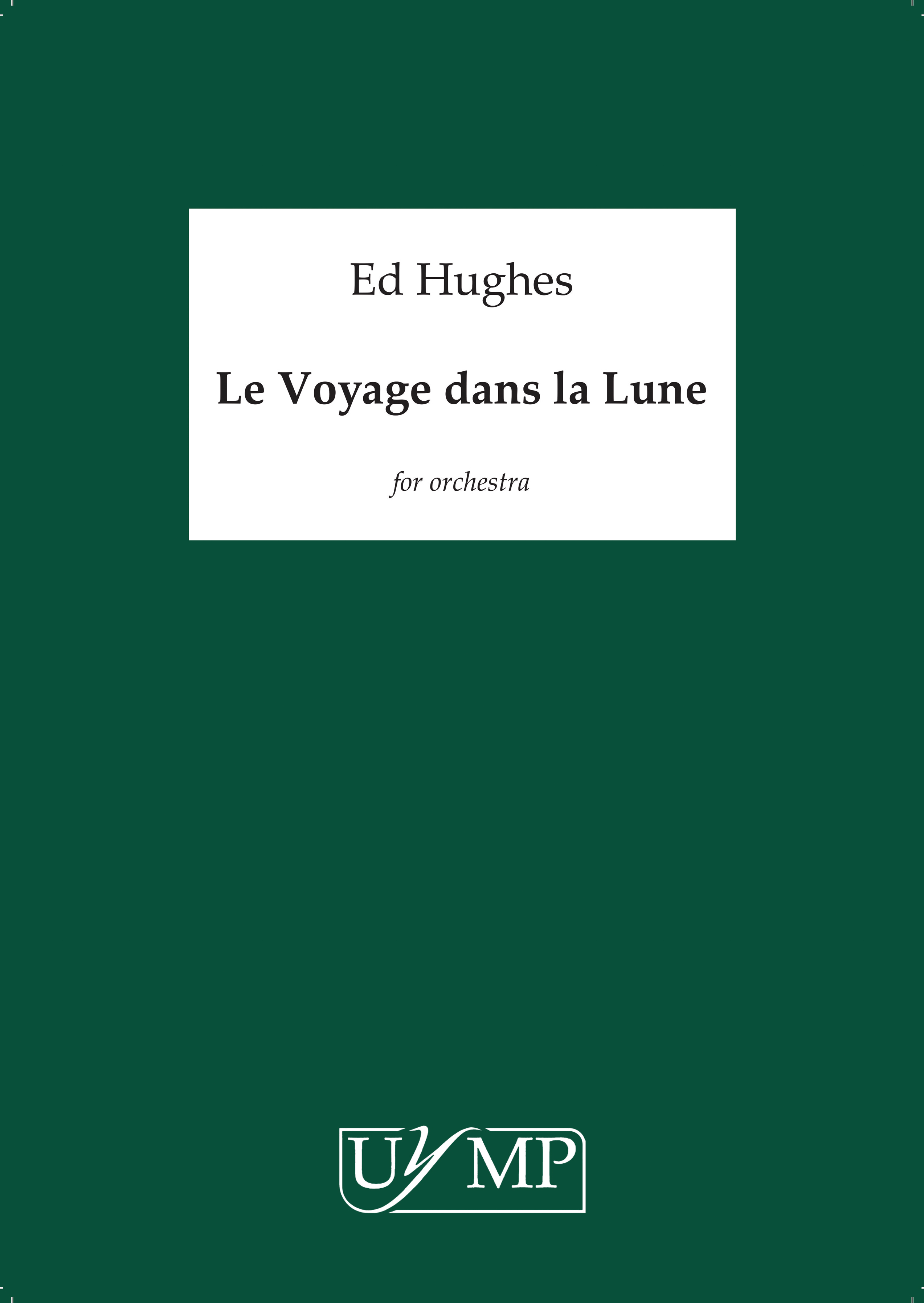 Ed Hughes: Le Voyage Dans La Lune: Orchestra: Study Score