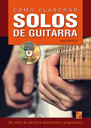 Diego Portillo: Cómo Elaborar Solos De Guitarra: Guitar: Instrumental Tutor