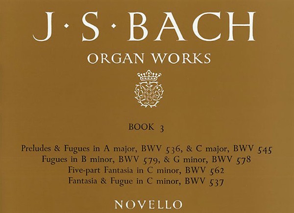 Johann Sebastian Bach: Organ Works Book 3: Preludes  Fugues & Fantasia: Organ: