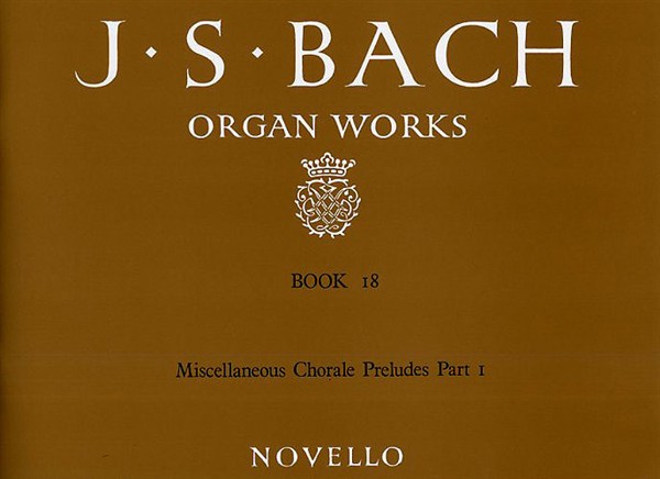 Johann Sebastian Bach: Organ Works Book 18: Chorale Preludes Part 1: Organ: