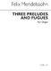 Felix Mendelssohn Bartholdy: Three Preludes And Fugues Op.37: Organ:
