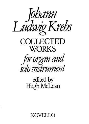 Johann Ludwig Krebs: Collected Works For Organ And Solo Instrument: Organ: