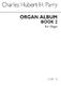 Hubert Parry: Organ Album Book 2: Organ: Instrumental Album