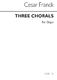 César Franck: Three Chorals for Organ: Organ: Instrumental Work