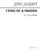 John Joubert: I Sing Of A Maiden (Five Songs Of Incarnation): Tenor & SATB: