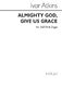 Ivor Atkins: I Almighty God Give Us Grace: SATB: Vocal Score
