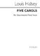 Louis Halsey: Five Carols for SATB Chorus: SATB: Vocal Score