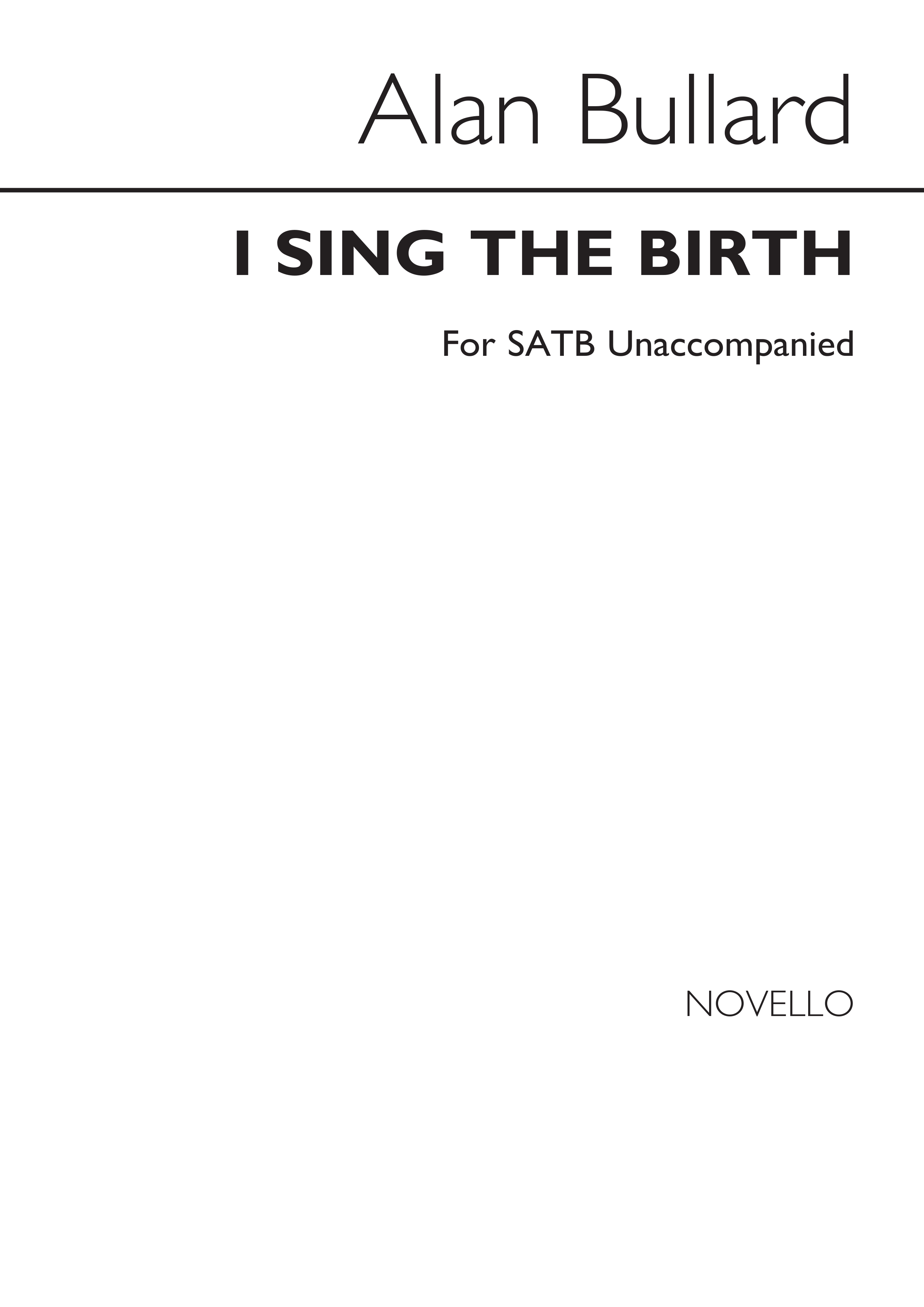 Alan Bullard: I Sing The Birth: SATB: Vocal Score