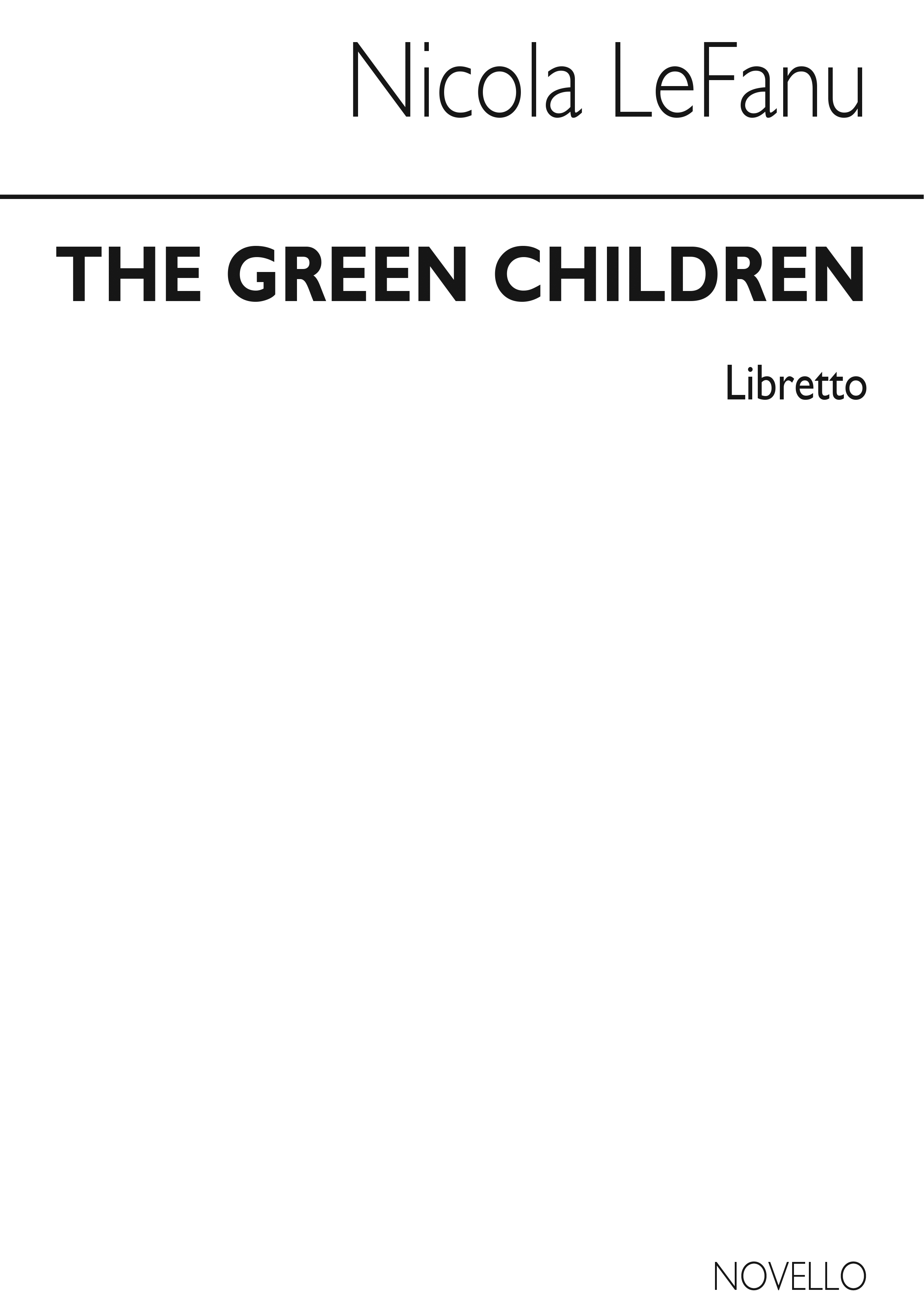 Nicola LeFanu: The Green Children (Libretto): Opera: Libretto