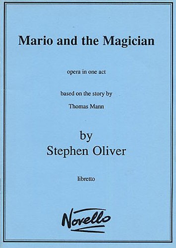Stephen Oliver: Oliver Mario And The Magician Libretto: Orchestra: Libretto