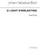 Johann Sebastian Bach: O Light Everlasting: Voice: Vocal Score