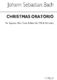 Johann Sebastian Bach: Christmas Oratorio Vocal Score (Troutbeck): SATB: Vocal
