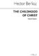 Hector Berlioz: The Childhood Of Christ: Baritone Voice: Vocal Score