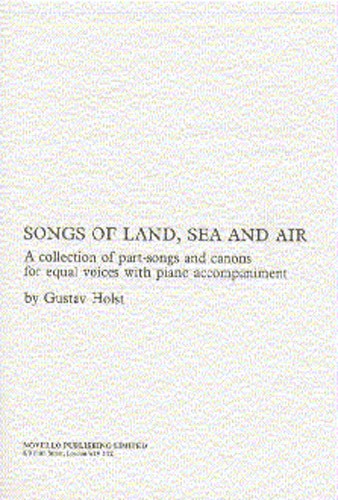 Gustav Holst: Songs of Land Sea and Air: Soprano: Vocal Score