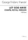 Georg Friedrich Händel: Let God Arise HWV256b (Chapel Royal Version): SATB: