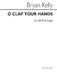 Bryan Kelly: O Clap Your Hands: SATB: Vocal Score