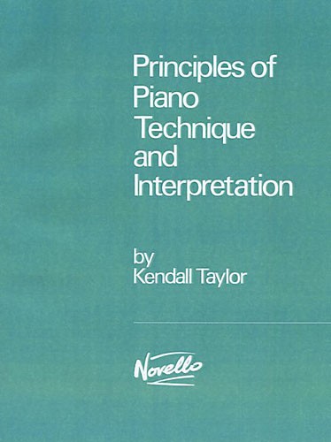 Kendall Taylor: Principles Of Piano Technique And Interpretation: Piano: