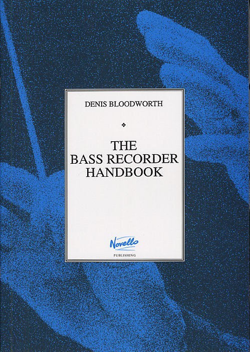 Denis Bloodworth: The Bass Recorder Handbook: Recorder: Instrumental Tutor