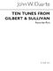 John W. Duarte: Ten Tunes From Gilbert & Sullivan (Recorder Part): Descant