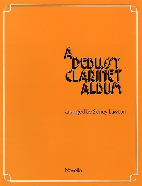 Claude Debussy: A Debussy Clarinet Album: Clarinet: Instrumental Album