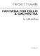Herbert Howells: Fantasia For Cello & Orchestra (VC/PF): Cello: Instrumental