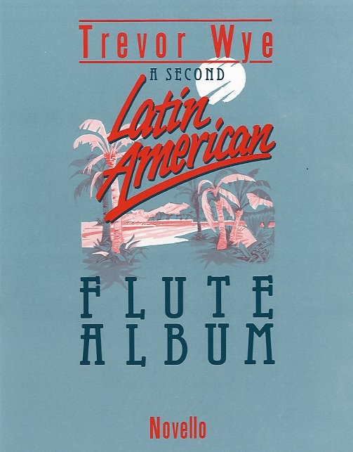 Trevor Wye: A Second Latin-American Flute Album: Flute: Instrumental Album