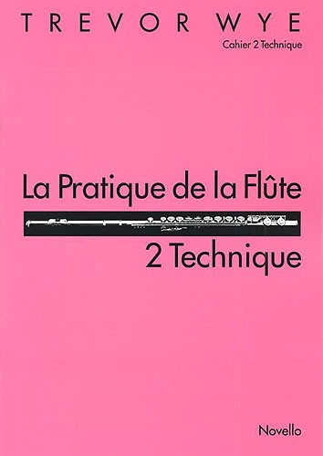 Trevor Wye: La Pratique de la Flute - 2 Technique: Flute: Instrumental Tutor