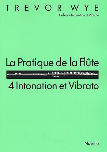 Trevor Wye: 4 Intonation Et Vibrato: Flute: Instrumental Tutor