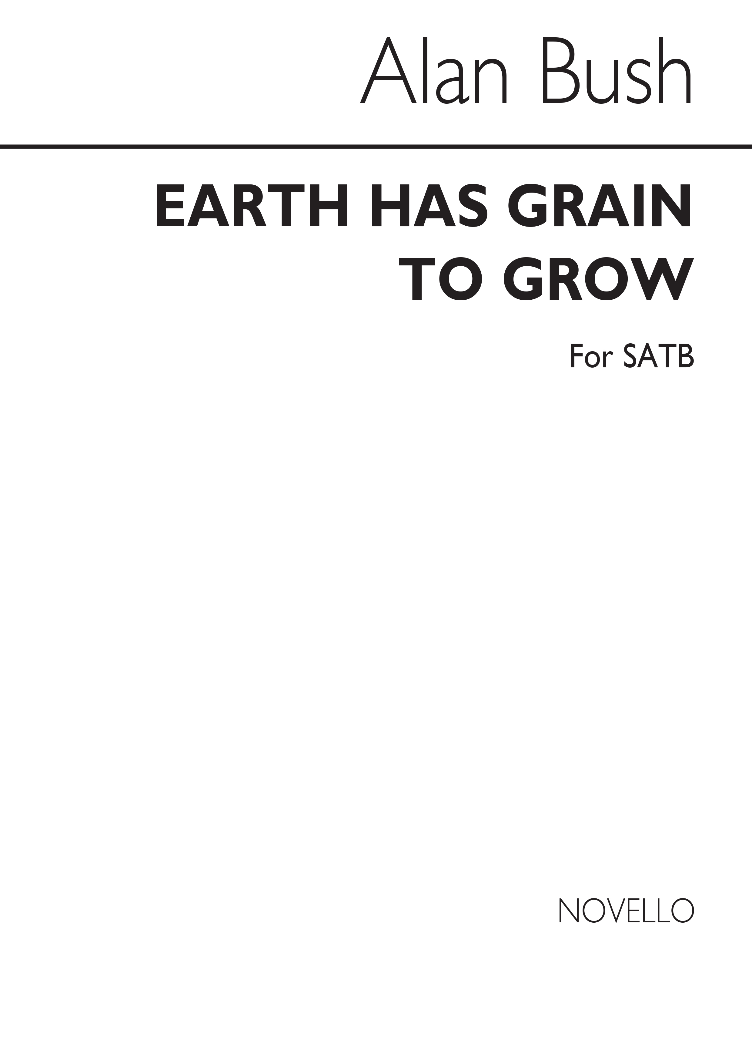 Alan Bush: Earth Has Grain To Grow: SATB: Vocal Score
