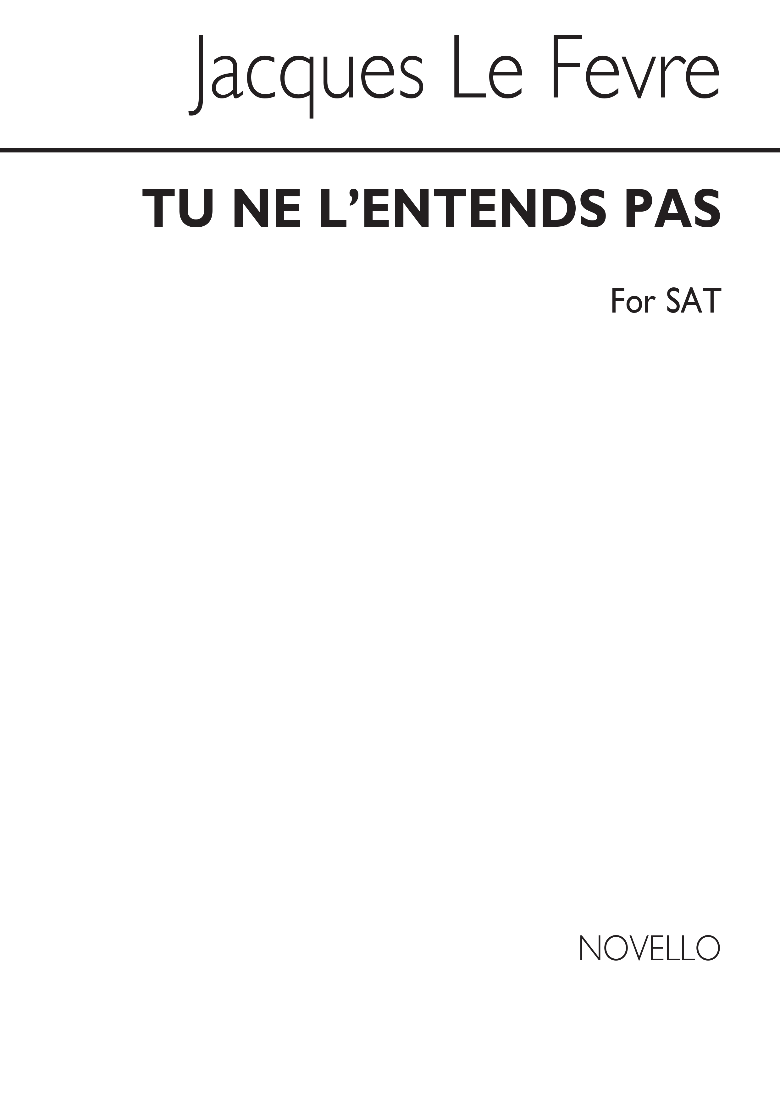 Jacques Le Fevre: Tu Ne L'entends Pas: SAT: Vocal Score