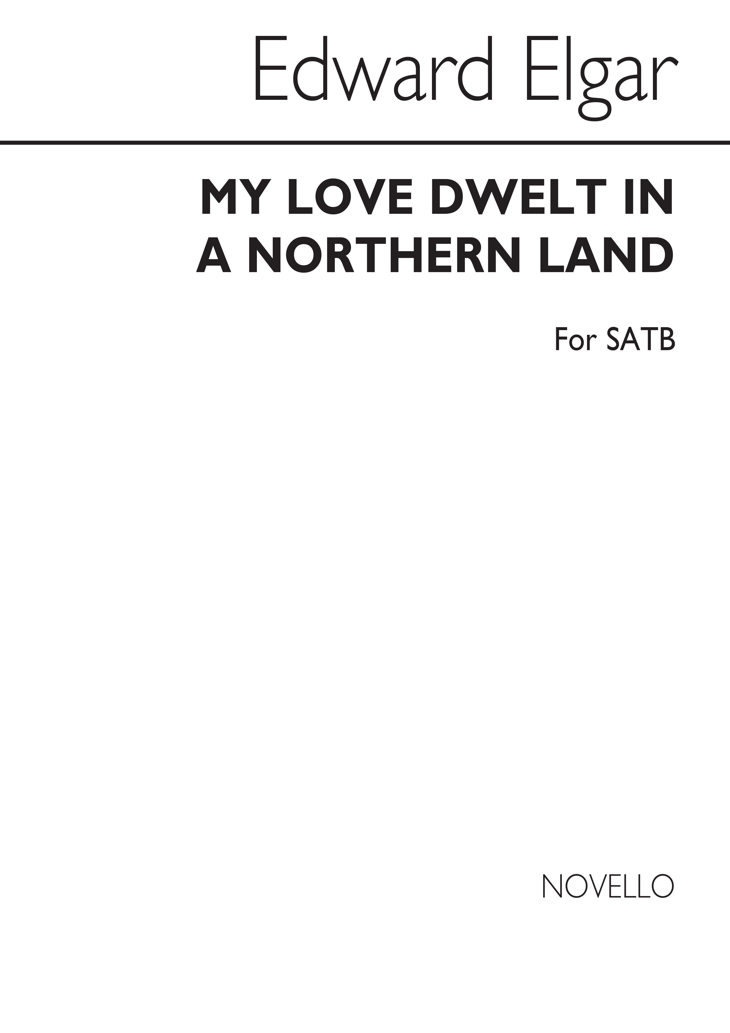Edward Elgar: My Love Dwelt In A Northern Land (SATB): SATB: Vocal Score