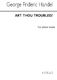 Georg Friedrich Händel: Art Thou Troubled: Voice: Single Sheet