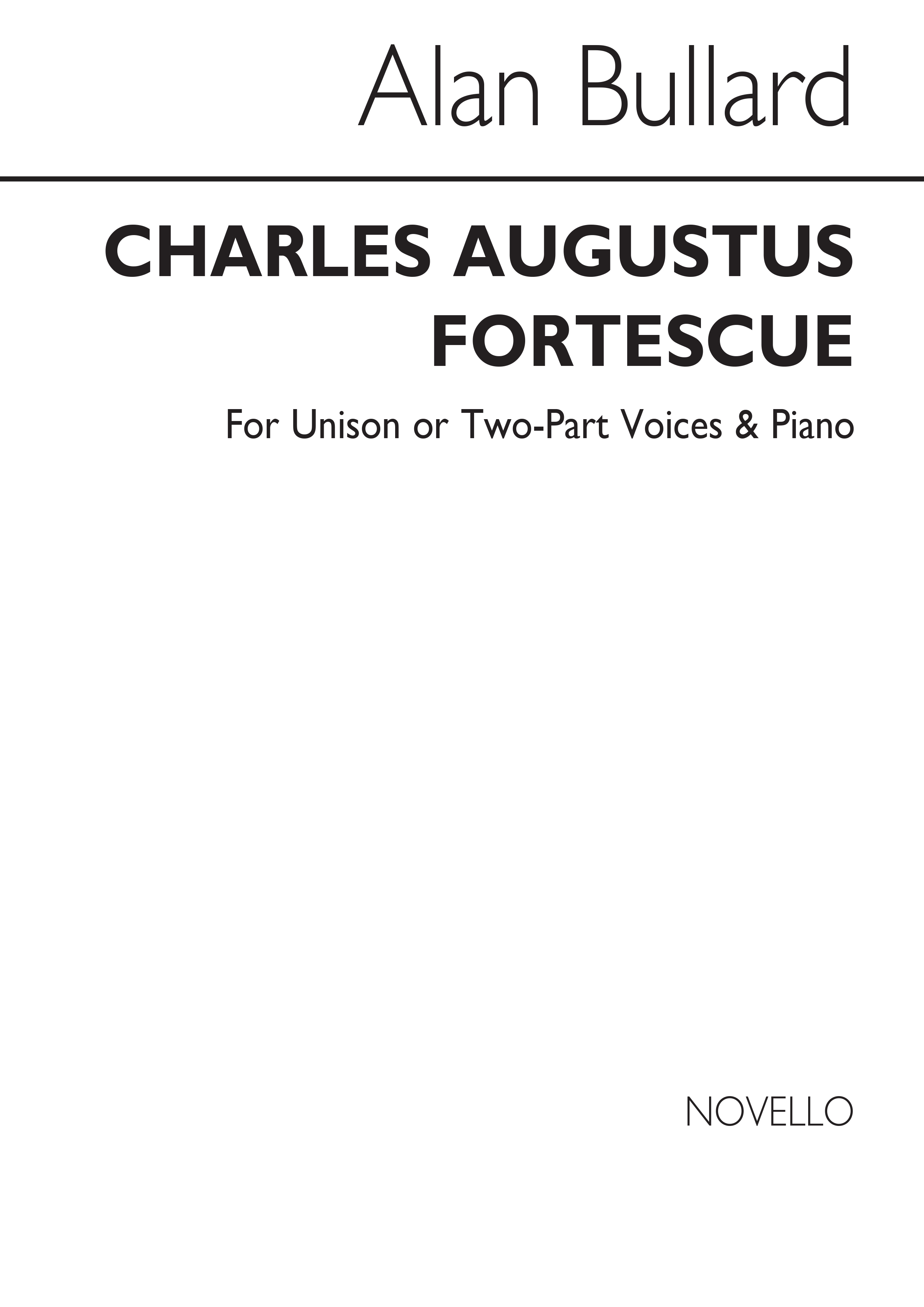 Alan Bullard: Charles Augustus Fortescue: Unison or 2-Part Choir: Vocal Score
