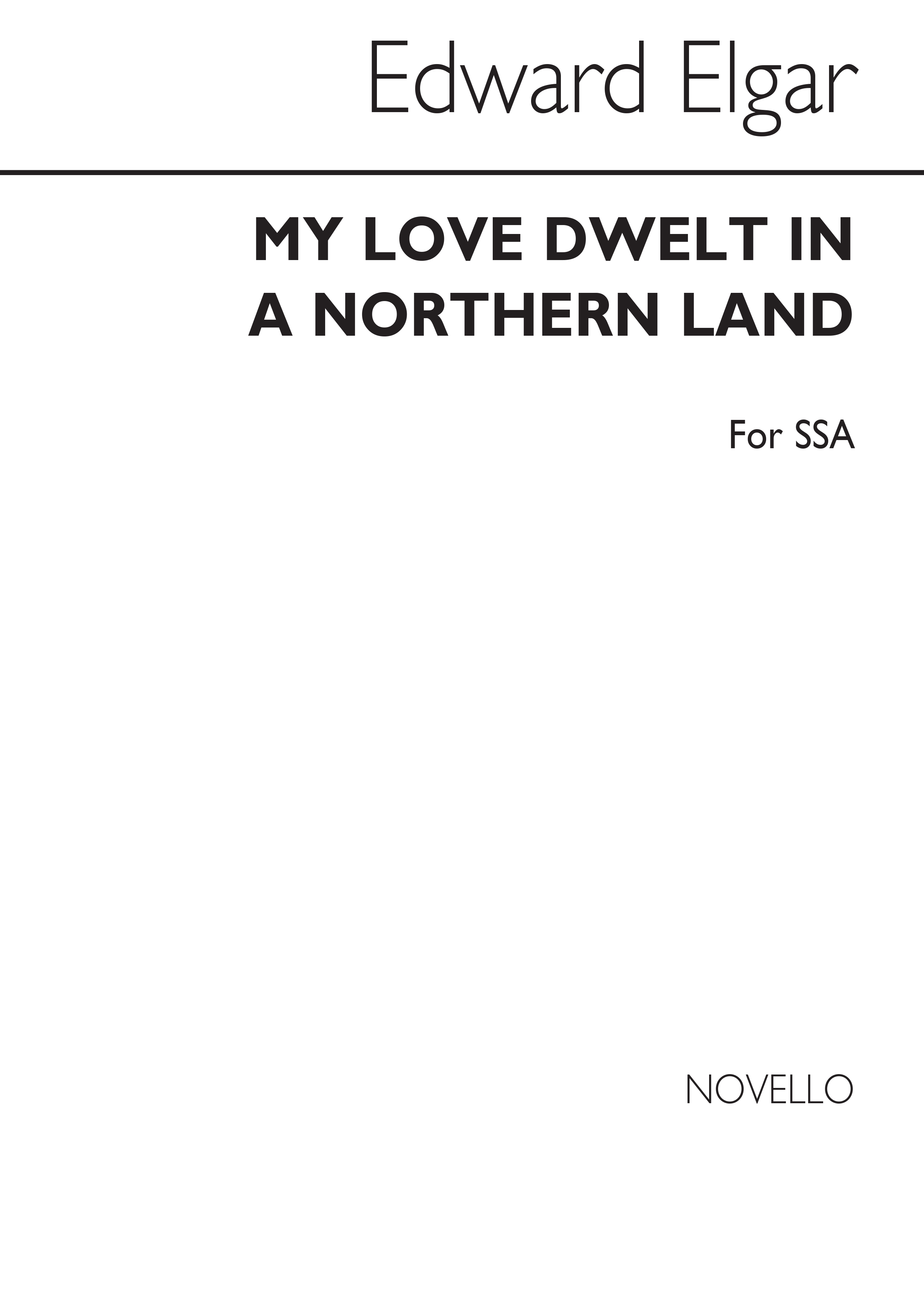 Edward Elgar: My love dwelt in a Northern land: SSA: Vocal Score