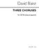 David Blake: Three Choruses Poems SATB Chorus: SATB: Vocal Score