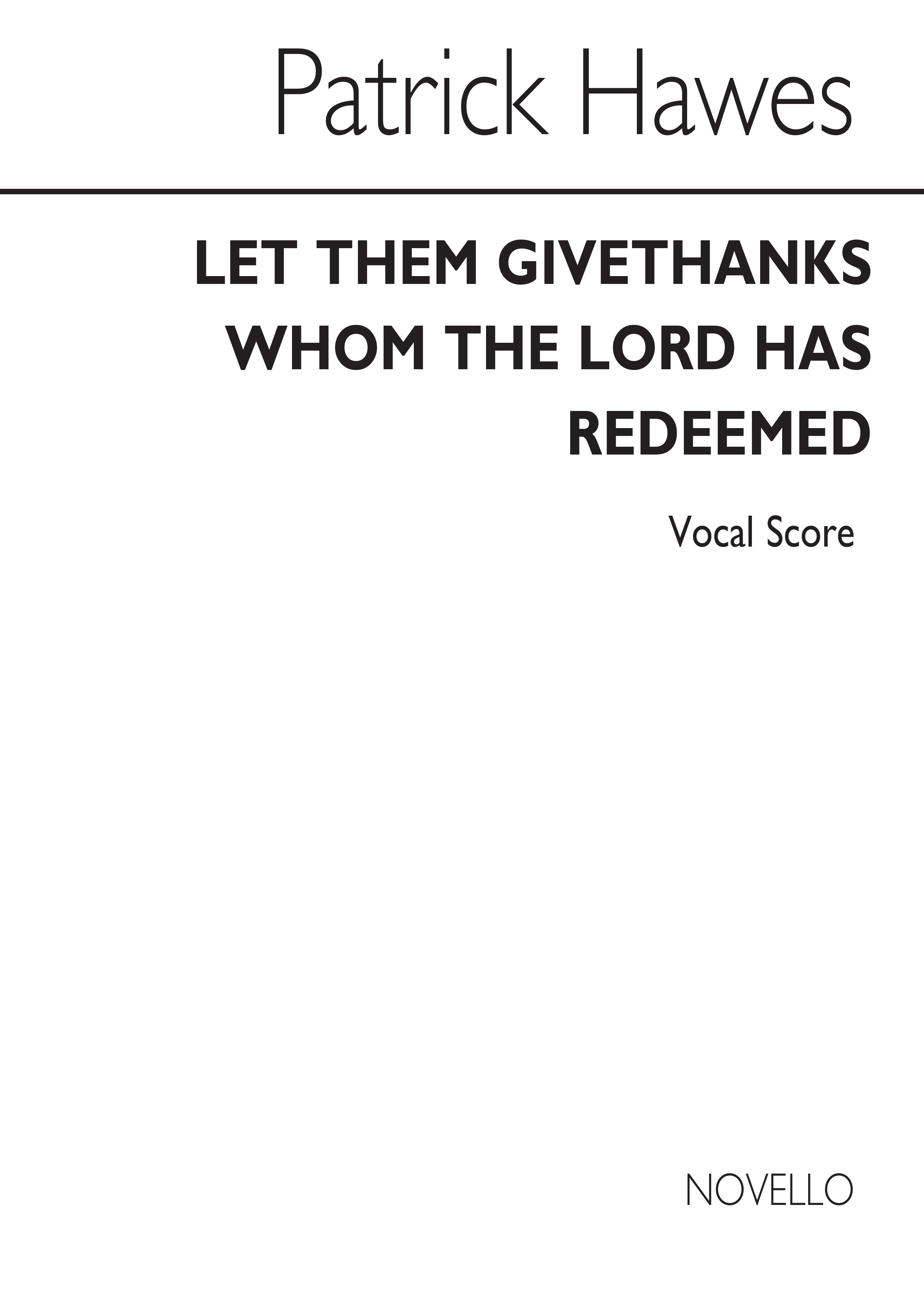 Patrick Hawes: Let Them Give Thanks Whom The Lord Has Redeemed: SATB: Vocal