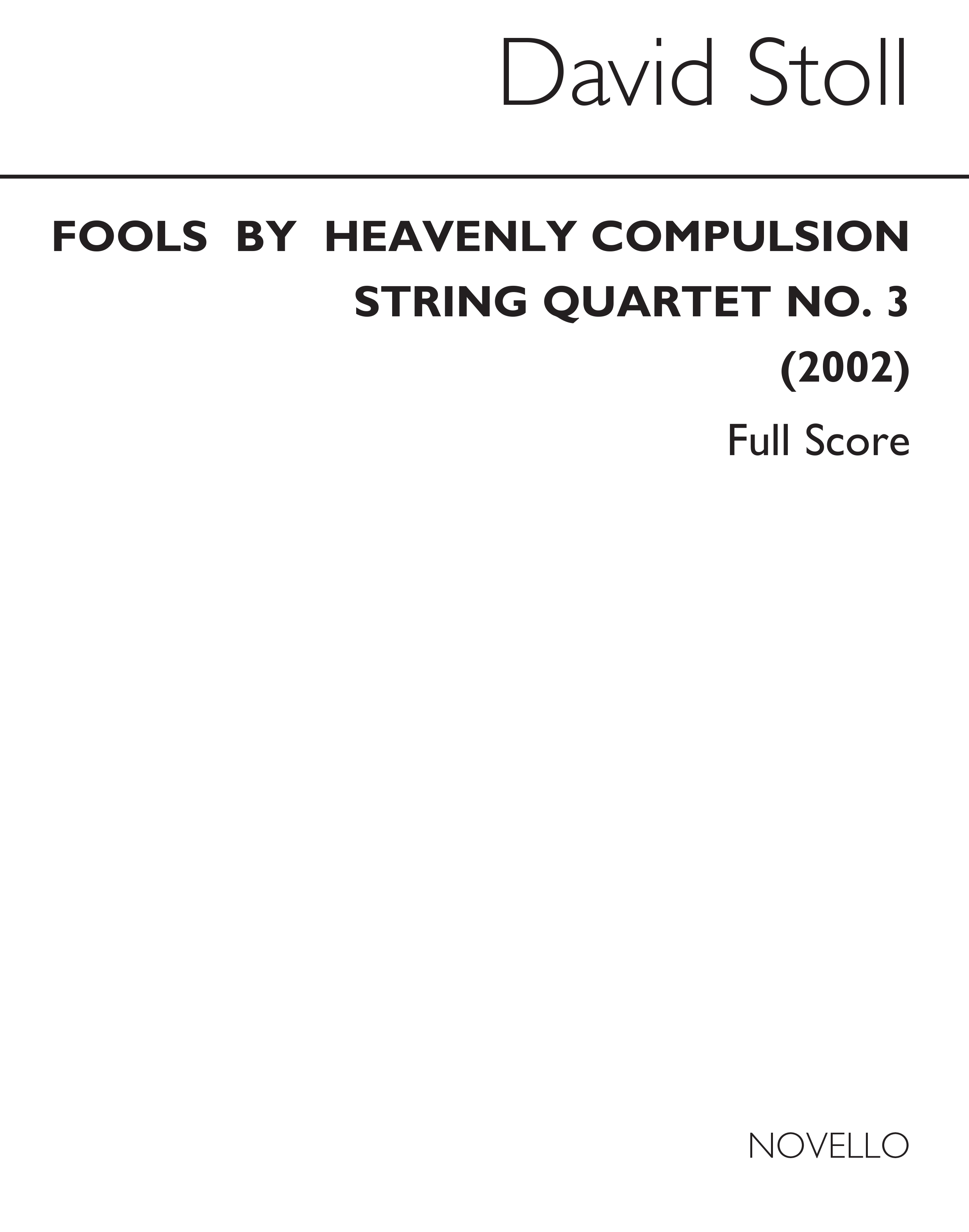 David Stoll: Fools By Heavenly Compulsion No.3: String Quartet: Score and Parts