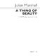 Julian Marshall: A Thing Of Beauty: SATB: Vocal Score